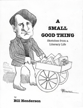 A Small Good Thing: Sketches From a Literary Life