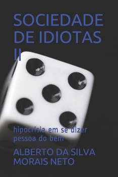 Paperback Sociedade de Idiotas II: hipocrisia em se dizer pessoa do bem [Portuguese] Book