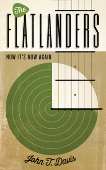 Paperback The Flatlanders: Now It's Now Again Book