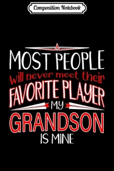 Composition Notebook: MOST PEOPLE WILL NEVER MEET THEIR FAVORITE Player Grandson Premium  Journal/Notebook Blank Lined Ruled 6x9 100 Pages