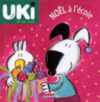 Uki et ses amis t5 - noel a l'ecole