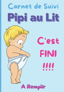 Carnet de Suivi Pipi au Lit: Journal de bord pour l’apprentissage de la propreté des enfants – enfants de 3 à 12 ans – couches pour enfant – pyjama absorbant