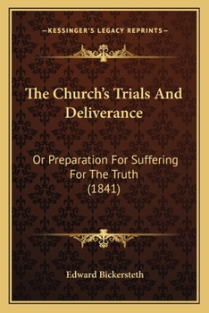 Paperback The Church's Trials And Deliverance: Or Preparation For Suffering For The Truth (1841) Book