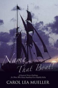 Hardcover Name That Boat!: A Nautical Trivia Challenge for Those Who Enjoy Anything Even Slightly Salty Book