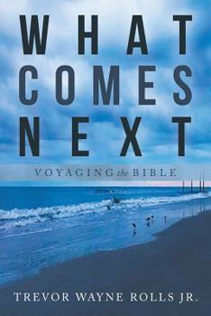 Paperback What Comes Next: Voyaging the Bible Book