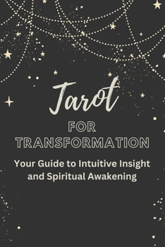 Paperback Tarot for Transformation: Your Guide to Intuitive Insight and Spiritual Awakening Book