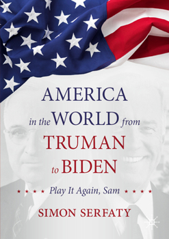 Paperback America in the World from Truman to Biden: Play It Again, Sam Book