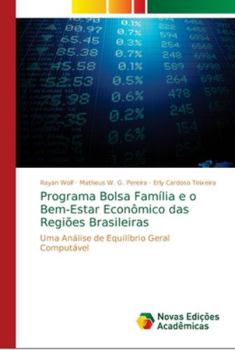 Paperback Programa Bolsa Família e o Bem-Estar Econômico das Regiões Brasileiras [Portuguese] Book