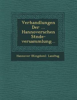 Paperback Verhandlungen Der ... Hannoverschen St Nde-Versammlung... [German] Book