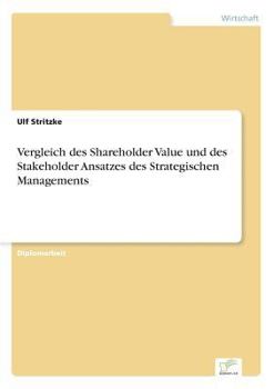 Paperback Vergleich des Shareholder Value und des Stakeholder Ansatzes des Strategischen Managements [German] Book