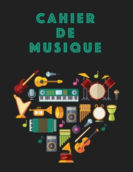 Cahier De Musique: Musiciens Composition Livre Instrument Manuscrit Personnel Papier Piano Guitare Standard 13 portées Grand Carnet / Journal Cadeau ... souple, Finition mate. (French Edition)