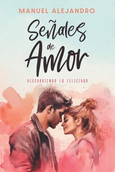 Paperback Señales de Amor: Descubriendo la felicidad [Spanish] Book