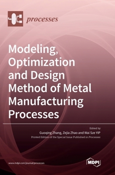 Hardcover Modeling, Optimization and Design Method of Metal Manufacturing Processes Book