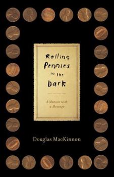 Hardcover Rolling Pennies in the Dark: A Memoir with a Message Book