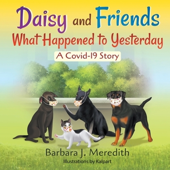 Paperback Daisy and Friends What Happened to Yesterday: A Covid-19 Story Book