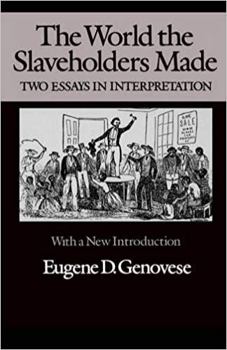Paperback The World Slaveholders Made: Two Essays in Interpretation Book