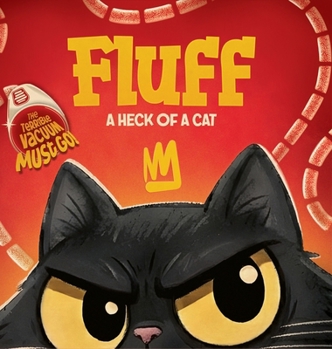 Fluff A Heck of a Cat - The Terrible Vacuum Must Go