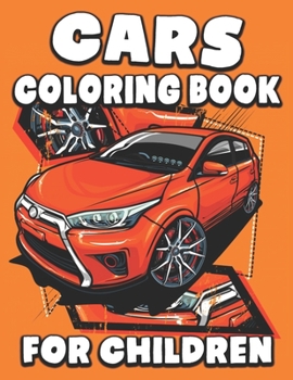 Cars Coloring Book for Children: A Beautiful Cars Coloring Book Easy, Fun, Beautiful Coloring Pages