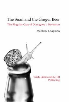 Hardcover The Snail and the Ginger Beer: The Singular Case of Donoghue V Stevenson Book