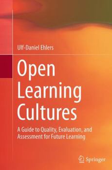 Paperback Open Learning Cultures: A Guide to Quality, Evaluation, and Assessment for Future Learning Book