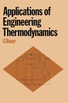 Paperback Applications of Engineering Thermodynamics: A Tutorial Text to Final Honours Degree Standard Book