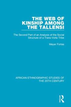 Hardcover The Web of Kinship Among the Tallensi: The Second Part of an Analysis of the Social Structure of a Trans-VOLTA Tribe Book