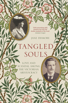 Hardcover Tangled Souls: Love and Scandal Among the Victorian Aristocracy Book