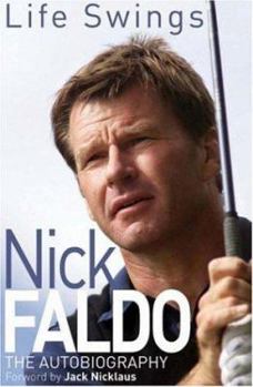 Paperback Life Swings: The Autobiography. Nick Faldo Book