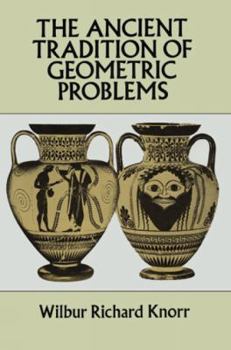 Paperback The Ancient Tradition of Geometric Problems Book