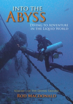 Paperback Into the Abyss: Diving to Adventure in the Liquid World Book