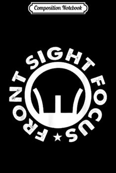 Paperback Composition Notebook: 2A 2nd Amendment Pro-Gun Front Sight Focus Journal/Notebook Blank Lined Ruled 6x9 100 Pages Book