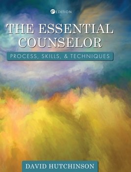 Hardcover Essential Counselor: Process, Skills, and Techniques Book