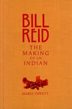 Hardcover Bill Reid: The Making of an Indian Book