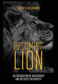 Hardcover Becoming Lion: An Exploration of Mentorship and the Quest for Identity Book