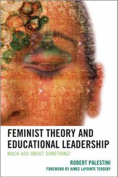 Paperback Feminist Theory and Educational Leadership: Much Ado About Something! Book