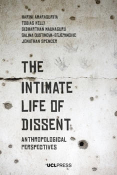 Hardcover The Intimate Life of Dissent: Anthropological Perspectives Book