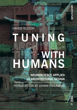 Paperback Tuning Architecture with Humans: Neuroscience Applied to Architectural Design Book