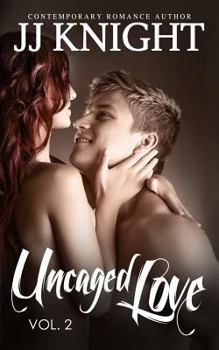 Uncaged Love #2 - Book #2 of the Uncaged Love