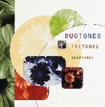 Paperback Duotones, Tritones, and Quadtones: A Complete Visual Guide to Enhancing Two-, Three-, and Four-Color Images Book