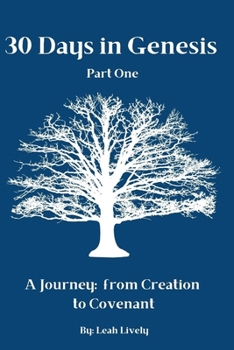Paperback 30 Days in Genesis, Part One: A Journey: from Creation to Covenant (30 Days Bible Studies) Book