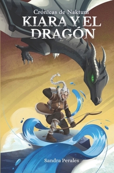 Paperback Crónicas de Naktum: Kiara y el Dragón [Spanish] Book