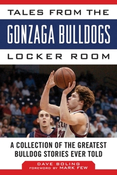 Hardcover Tales from the Gonzaga Bulldogs Locker Room: A Collection of the Greatest Bulldog Stories Ever Told Book