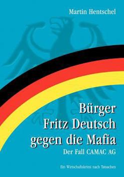 Paperback Bürger Fritz Deutsch gegen die Mafia: Der Fall CAMAC AG [German] Book