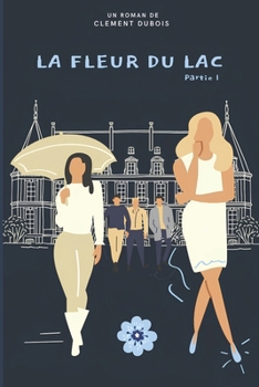 Paperback La Fleur du Lac: Partie I [French] Book