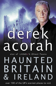 Paperback Haunted Britain and Ireland: Over 100 of the Scariest Places to Visit in the UK and Ireland Book