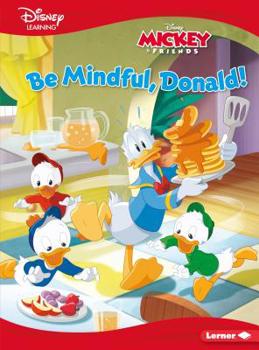 Library Binding Be Mindful, Donald!: A Mickey & Friends Story Book