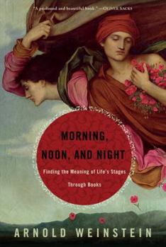 Hardcover Morning, Noon, & Night: Finding the Meaning of Life's Stages Through Books Book