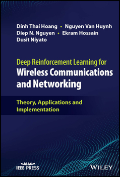 Hardcover Deep Reinforcement Learning for Wireless Communications and Networking: Theory, Applications and Implementation Book