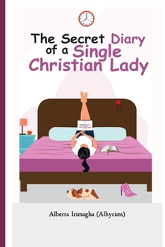 Paperback The Secret Diary Of A Single Christian Lady: Based on true life stories Book
