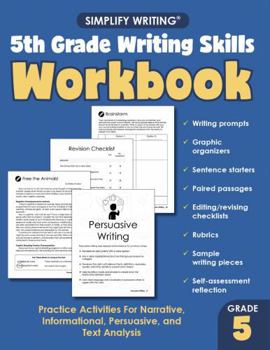 Paperback 5th Grade Writing Skills Workbook: Practice Activities For Narrative, Informational, Persuasive, and Text Analysis (Writing Skills Workbooks For Home Educators and Classroom Teachers) Book